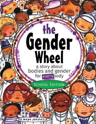 The Gender Wheel - School Edition: a story about bodies and gender for every body