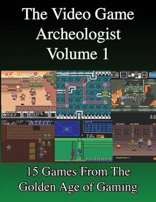 The Video Game Archeologist By Derek Slaton 9781945294020 (Paperback)