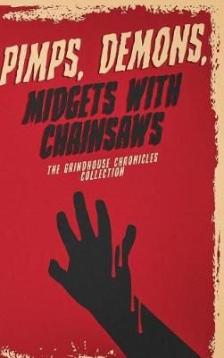 Pimps, Demons, Midgets With Chainsaws By Derek Slaton 9781945294051