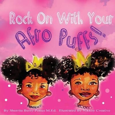 Rock On With Your Afro Puffs By Berry-Pettus, Sherrita 9781945342073