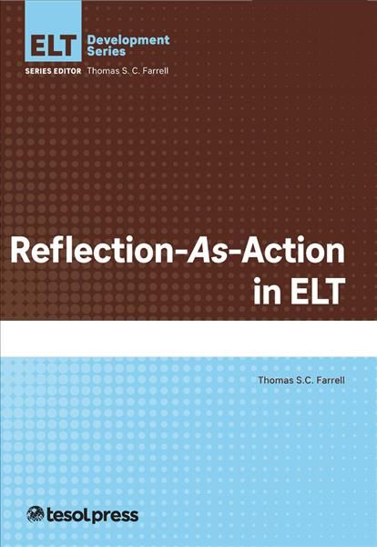 Reflection-as-Action in ELT By Thomas S. C. Farrell 9781945351396