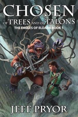 Chosen of Trees and of Talons By Jeff Pryor 9781945373282 (Paperback)