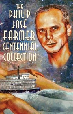 The Philip José Farmer Centennial Collection 9781945427114