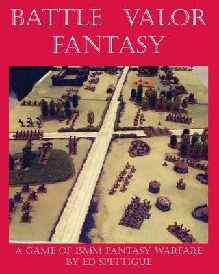 Battle Valor Fantasy By Ed Spettigue 9781945430923 (Paperback)