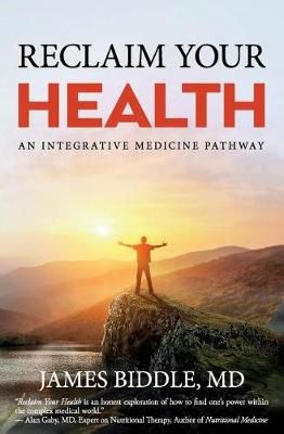 Reclaim Your Health By James Biddle 9781945446276 (Paperback)