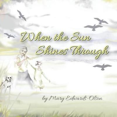 When the Sun Shines Through By Edwards-Olson, Mary 9781945619304