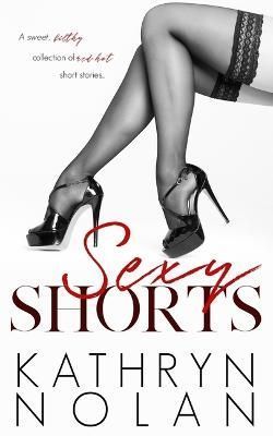 Sexy Shorts By Kathryn Nolan 9781945631344 (Paperback)