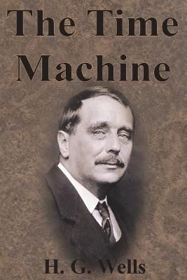 The Time Machine By Wells, H. G., 9781945644757 (Paperback)