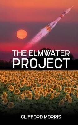 The Elmwater Project By Clifford Morris 9781945669859 (Paperback)