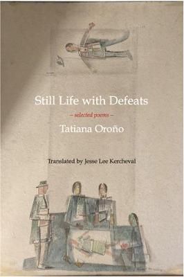 Still Life with Defeats: Selected Poems By Tatiana Oroo 9781945680366