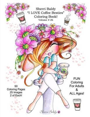 Sherri Baldy I Love Coffee Besties Coloring Book By Sherri Ann Baldy