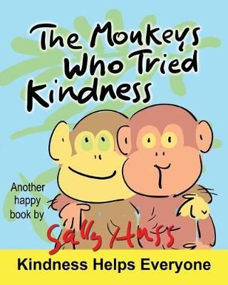 The Monkeys Who Tried Kindness By Sally Huss 9781945742262 (Paperback)