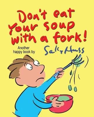 Don't Eat Your Soup With a Fork By Sally Huss 9781945742361