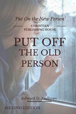 Put Off the Old Person By Edward D Andrews 9781945757181 (Paperback)