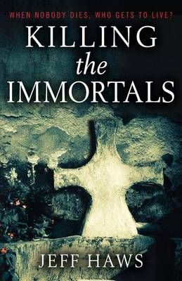 Killing the Immortals By Jeff Haws 9781945768002 (Paperback)