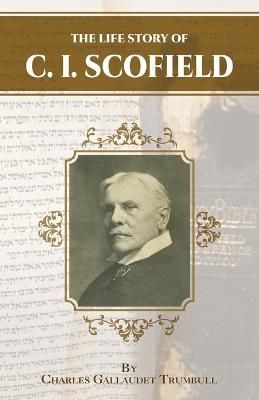 Life Story of C.I. Scofield By Trumbull 9781945774430 (Paperback)