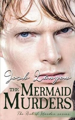 The Mermaid Murders: The Art of Murder 1 By Lanyon, Josh 9781945802485