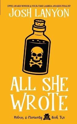 All She Wrote : Holmes & Moriarity 2 By Lanyon, Josh, 9781945802850
