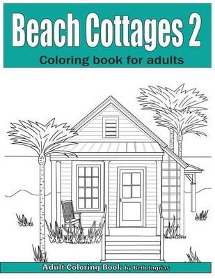 Beach Cottages Volume 2 By Beth Ingrias 9781945803062 (Paperback)