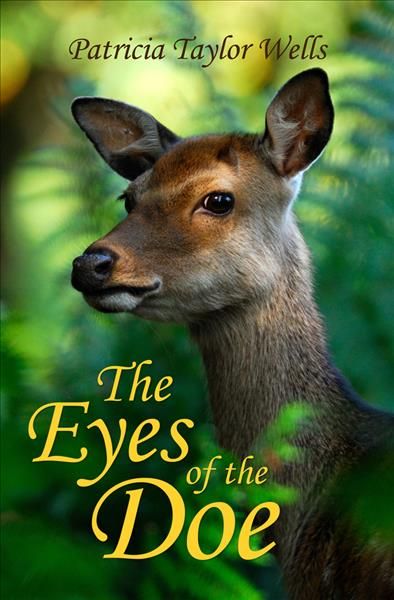 The Eyes of the Doe By Wells, Patricia Taylor, 9781945805530