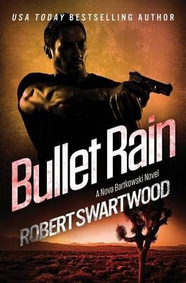 Bullet Rain By Swartwood, Robert 9781945819018 (Paperback)