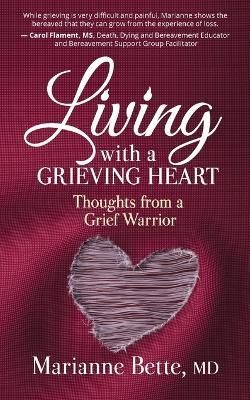 Living with a Grieving Heart By Marianne Bette 9781945847585