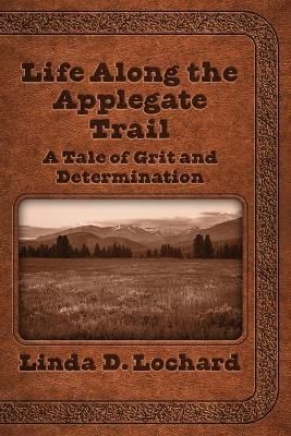 Life Along the Applegate Trail 9781945875946 (Paperback)