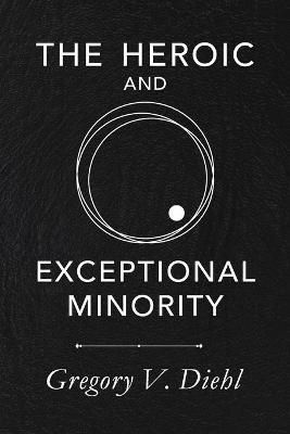 Heroic and Exceptional Minority By Diehl 9781945884214 (Paperback)