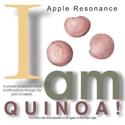 I Am Quinoa! By Apple Resonance 9781945896088 (Paperback)