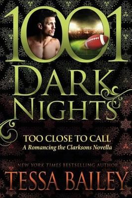 Too Close to Call By Tessa Bailey 9781945920431 (Paperback)