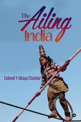 The Ailing India By Colonel y Udaya Chandar 9781945926259 (Paperback)