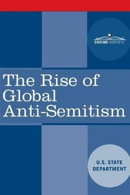 Rise of Global Anti-Semitism By U S State Department 9781945934148