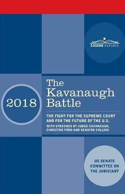 The Kavanaugh Battle By Us Senate Committee on the Judiciary