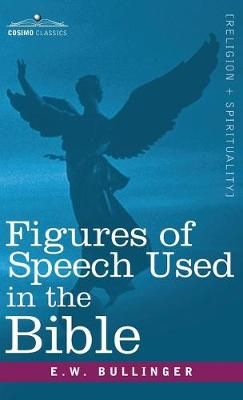 Figures of Speech Used in the Bible By Bullinger 9781945934698