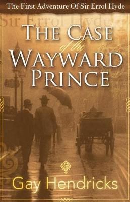 The First Adventure of Sir Errol Hyde By PH D Gay Hendricks
