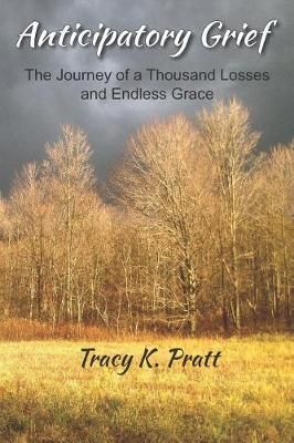 Anticipatory Grief By Tracy K Pratt 9781945976421 (Paperback)