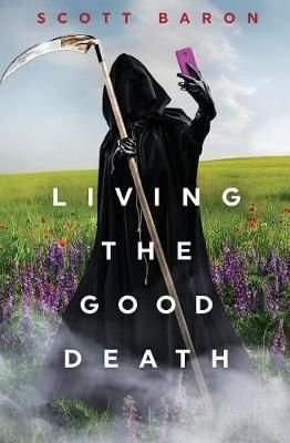 Living the Good Death By Baron, Scott 9781945996146 (Paperback)