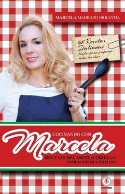 Cocinando Con Marcela By Marcela Madrazo Orrantia 9781946035387