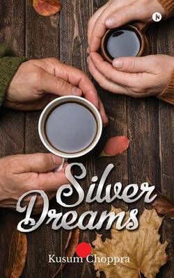 Silver Dreams By Kusum Choppra 9781946048585 (Paperback)
