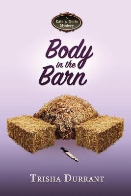 Body in the Barn By Trisha Durrant 9781946063427 (Paperback)