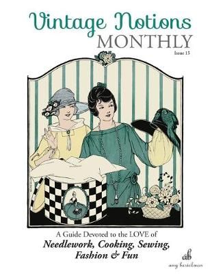 Vintage Notions Monthly - Issue 15 By Amy Barickman 9781946098047