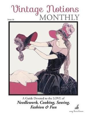 Vintage Notions Monthly - Issue 16 By Amy Barickman 9781946098054