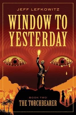 Window To Yesterday By Jeff Lefkowitz 9781946124852 (Paperback)