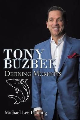 Tony Buzbee: Defining Moments By Lanning, Michael Lee 9781946182043