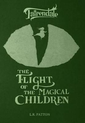 The Flight of the Magical Children By L R Patton 9781946193193