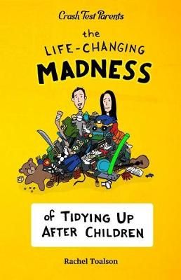 The Life-Changing Madness of Tidying Up After Children 9781946193254