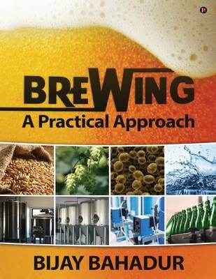 Brewing - A Practical Approach By Bijay Bahadur 9781946204769