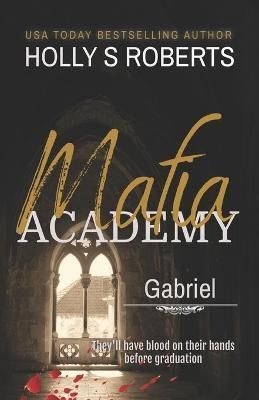 Gabriel: A Dark High School Bully Romance By Roberts, Holly S.