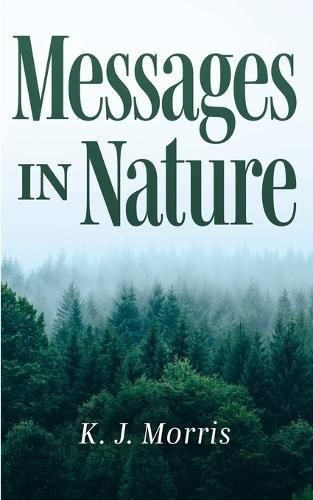 Messages in Nature By Morris, K. J. 9781946277916 (Paperback)