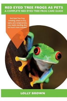 Red Eyed Tree Frogs as Pets By Lolly Brown 9781946286154 (Paperback)